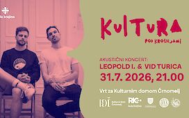 Kultura pod kro&scaron;njami: Akustični koncert Leopold I. in Vid Turica